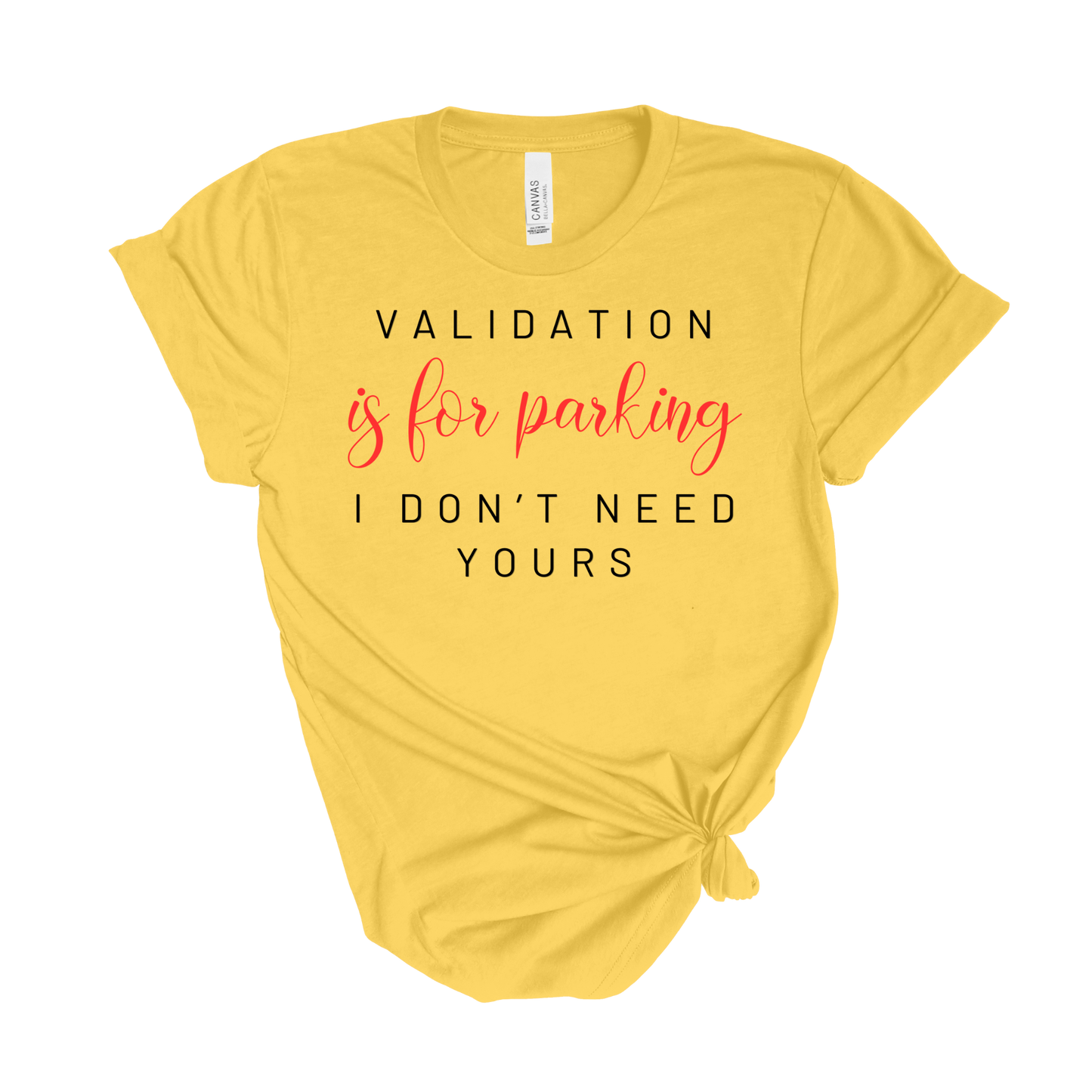 No Validation Needed T-Shirt