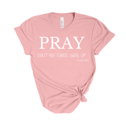 Pray Don't Give Up T-Shirt