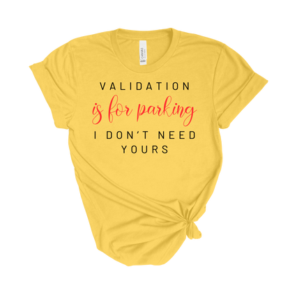 Validation Is for Parking Tee