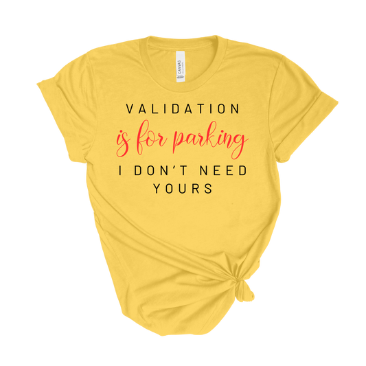 No Validation Needed T-Shirt
