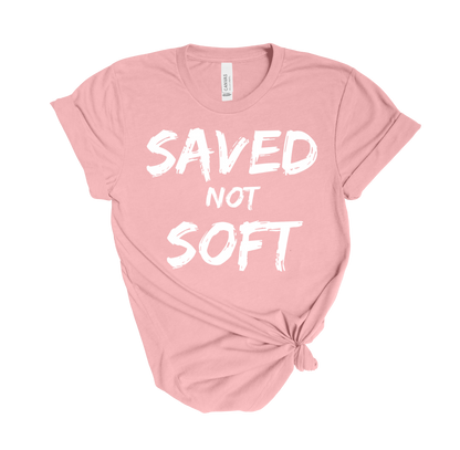 Saved not Soft T-Shirt