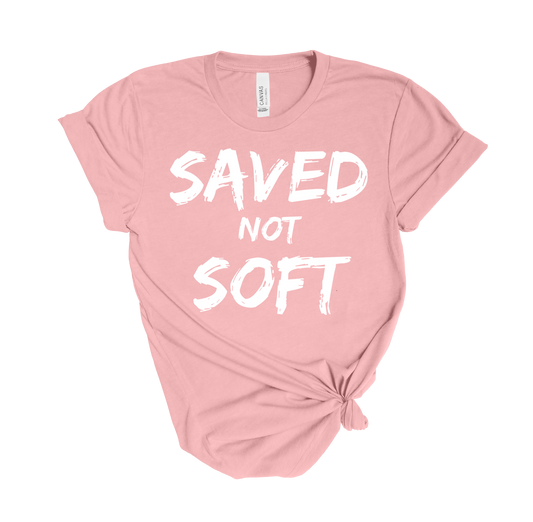 Saved not Soft T-Shirt
