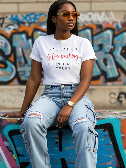 Validation Is for Parking Tee