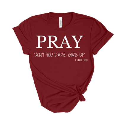 Pray Don't Give Up T-Shirt