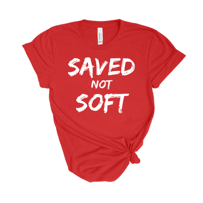 Saved not Soft T-Shirt