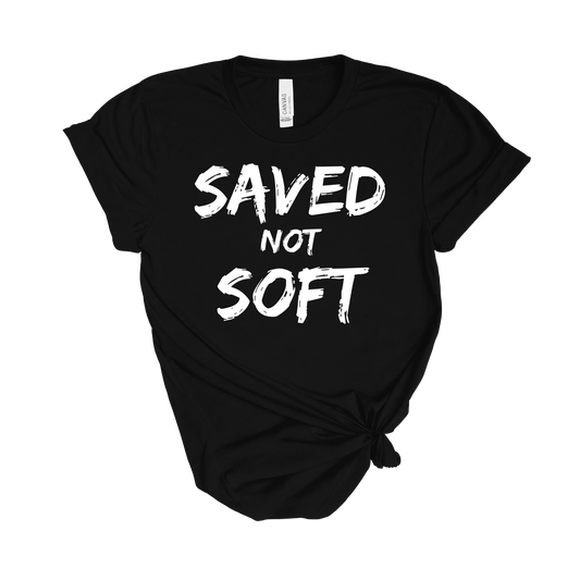 Saved not Soft T-Shirt